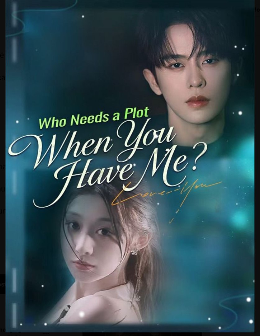 Who Needs a Plot When You Have Me.Drama Movies English Sub