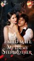 Fated Mate with My Enemy Stepbrother [ NEW MOVIE RELEASES ]