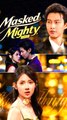 Masked, Mighty, Mine - Chinese Drama - English Sub