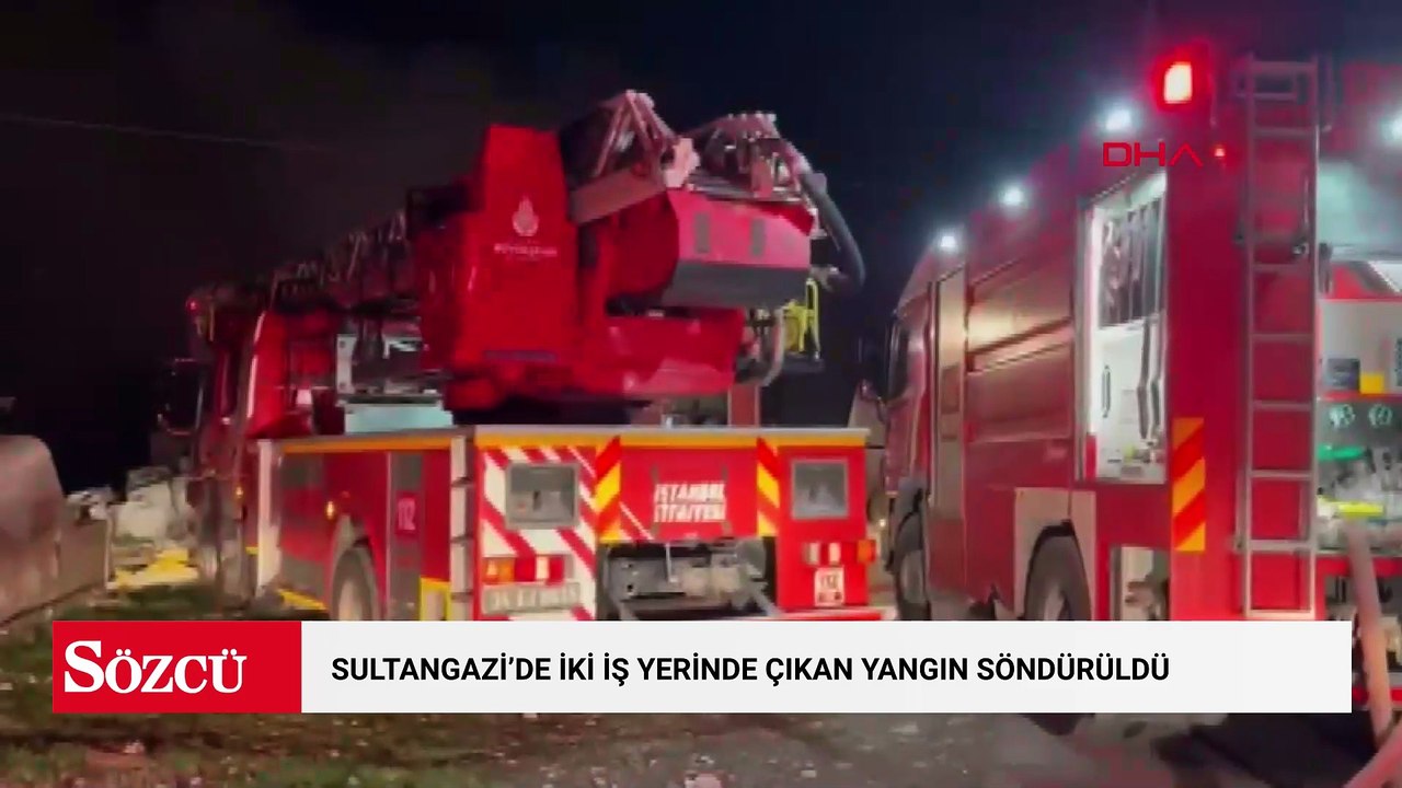 Sultangazi'de iki iş yerinde çıkan yangın söndürüldü