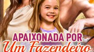 Apaixonada por um fazendeiro e pai solteiro Filme Completo