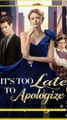 It's Too Late to Apologize - Short Drama | Full HD Series