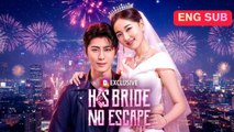 [EngSub] His Bride No Escape