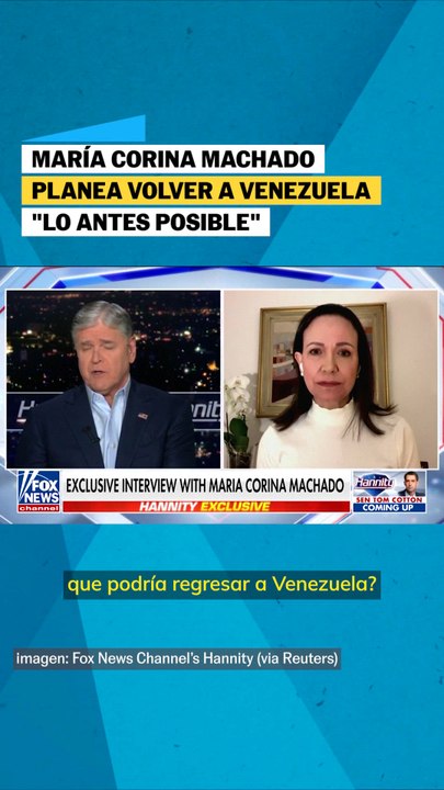 Machado planea volver a Venezuela "lo antes posible"