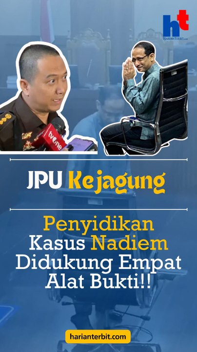 JPU Kejagung, Penyidikan Kasus Nadiem Didukung Empat Alat Bukti!!