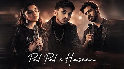 Pal Pal x Haseen Mashup ft. Talha Anjum, Ahmad Faraz, Talwinder & Afusic