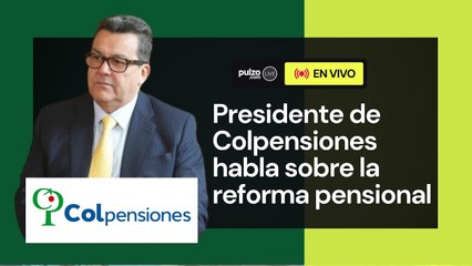 EN VIVO: Presidente de Colpensiones, Jaime Dussan, habla sobre la reforma pensional en Colombia.