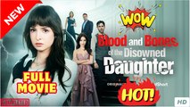 ⭐🍉💚 Blood And Bones Of The Disowned Daughter - FullMovie 2026