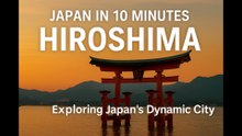 10 Minutes to Discover HIROSHIMA — Japan