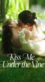 Kiss Me Under The Vine FULL EPISODES