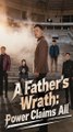 A Father's Wrath Power Claims All #Full Episode