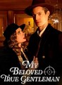 MY BELOVED TRUE GENTLEMAN - Drama FULL MOVIES ENGLISH SUB