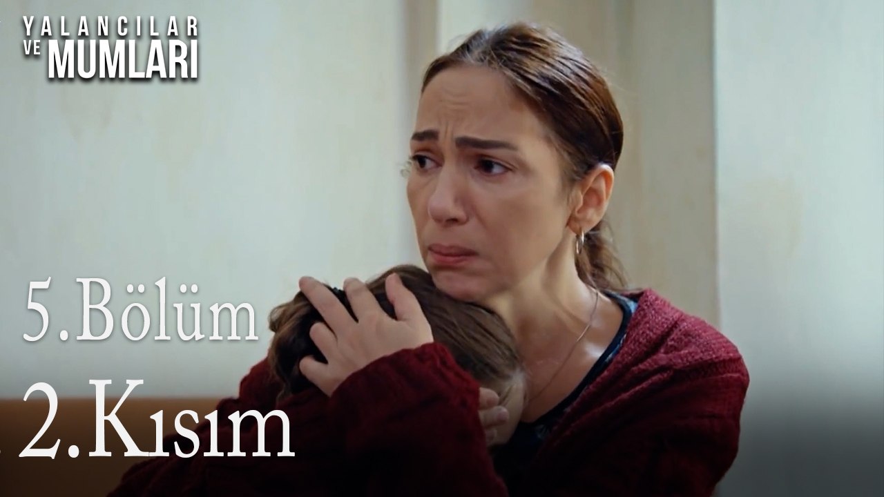 5.Bölüm 2. Kısım-Yalancılar ve Mumları