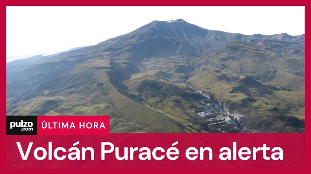 Volcán Puracé en alerta naranja: estas poblaciones resultarían afectadas en caso de erupción | Pulzo
