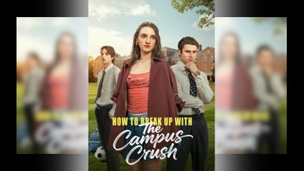 How to Break Up with The Campus Crush Full Movie