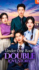 Under One Roof, Double Love Story - Chinese Drama - English Sub