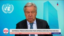 ONU expresa preocupación por operación militar de EUA | DPC con Paola Rojas