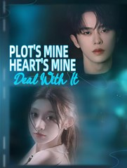 Plot's Mine, Heart's Mine, Deal With It - Drama FULL MOVIES ENGLISH SUB