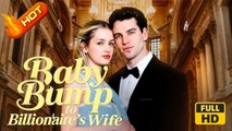 Baby Bump To Billionaire's Wife | Full Movie HD - Romance Toxic Romance Modern Dark Emotional Possessive USA Hospital Office Contemporary All Ages Celebrity Contract Lovers Hidden Feelings Love Triangle Office Romance