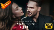 Forbidden Touch My Vampire CEO | Full Movie HD - SweetRomance Love Drama ShortFilms Hot Romantic