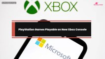 PlayStation Games Playable on New Xbox Console