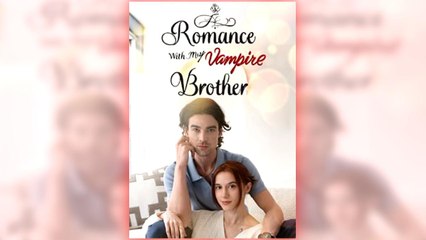 Romance With My Vampire Brother - FULL EP ✅Dailymotion