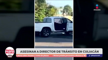 Ataque armado deja muerto a jefe de tránsito en Culiacán | DPC con Paola Rojas