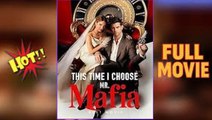 This Time I Choose Mr Mafia[ FULL MOVIE]