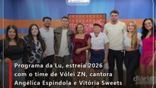 Programa da Lu estreia 2026 com vôlei ZN, Angélica Espíndola e Vitória Sweets