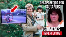 CRIMENES IMPERFECTOS - DESAPARECIDA 40 AÑOS