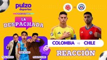 Colombia Vs Chile - Reacción eliminatorias sudamericanas | La Despachada de Pulzo Deportes | Pulzo