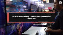 PS Plus Users Claiming 3 Months’ Free Games With 1 Month Sub