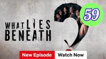 What Lies Beneath Episode 59 Engsub