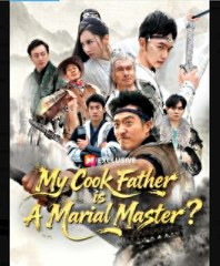 My Cook Father is A Martial Master - Full Movies English Sub