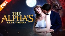 The Alpha's Kept Woman FULLMOVIE 2026 #ENGLISHSUB