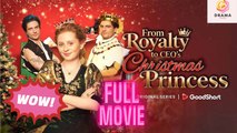 From Royalty To Ceo’S Christmas Princess - Full Movie