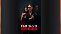 Her Heart Held Hostage Full 🍿 #englishsub