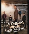 A Fathers Wrath Power Claims All - Full Movies English Sub
