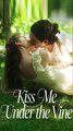 Kiss Me Under The Vine #FULL EP