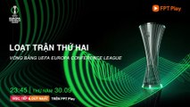 LƯỢT TRẬN THỨ 2 VÒNG BẢNG UEFA EUROPA CONFERENCE LEAGUE 2021/22 | Trailer trên Truyền Hình FPT Play