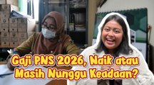 ​Gaji PNS 2026, Naik atau Masih Nunggu Keadaan?-Edukasi Ekonomi