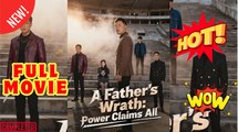 💥🎬 🔥  A Fathers Wrath Power Claims All FULL MOVIES ENGLISH SUB (2026)