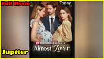 Almost Lover Full Movie | Dramabox