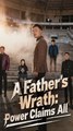A Father's Wrath: Power Claims All