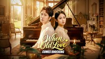 WHEN OLD LOVE COMES KNOCKING FULL MOVIE ENGLISH SUB