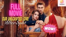 Our Unscripted Love After Split #kalostv #dramabox
