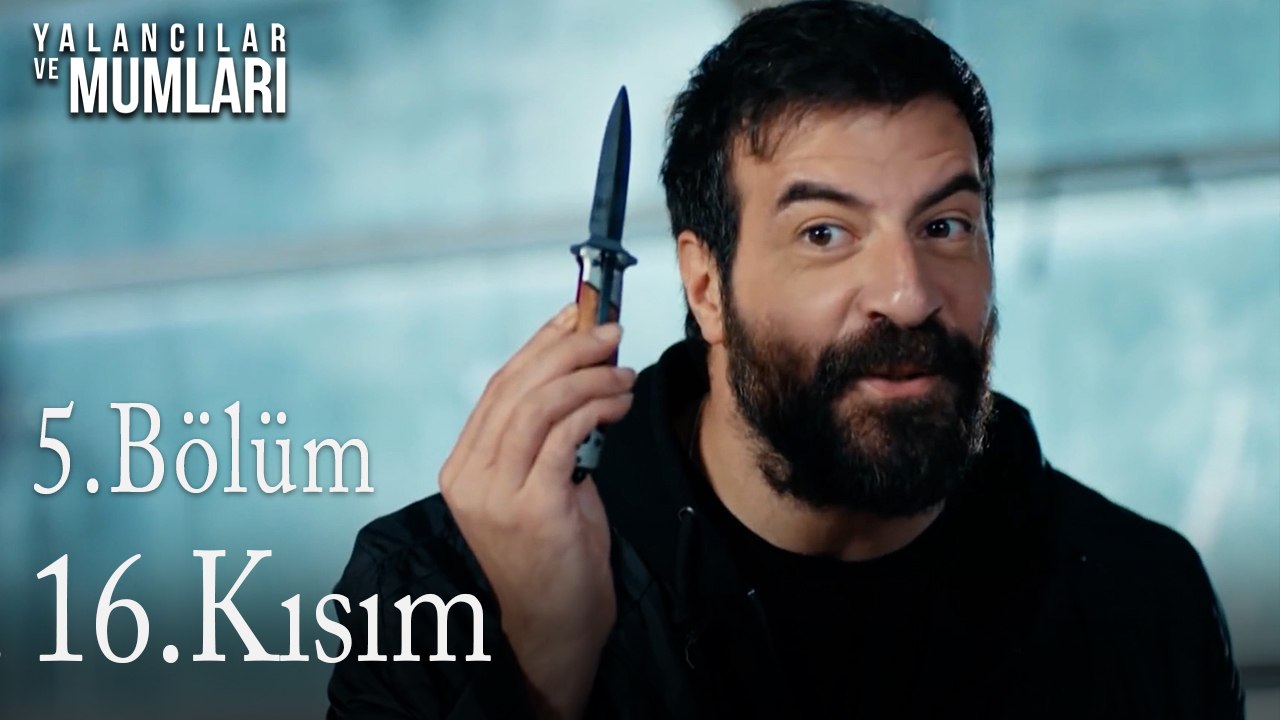 5.Bölüm 16. Kısım-Yalancılar ve Mumları