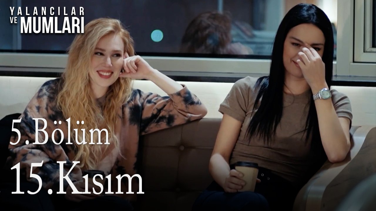 5.Bölüm 15. Kısım-Yalancılar ve Mumları