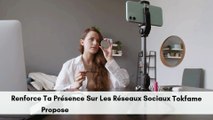 TokFame Renforcez Votre Présence Et Attirez Plus D'Engagement Social