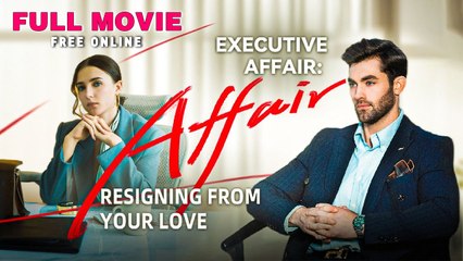 Executive Affair - Resigning From Your Love Full Movie